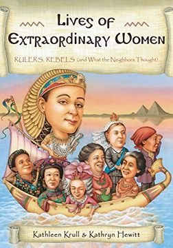 portada Lives of Extraordinary Women: Rulers, Rebels (and What the Neighbors Thought) (en Inglés)