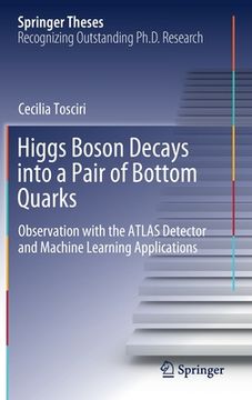 portada Higgs Boson Decays Into a Pair of Bottom Quarks: Observation with the Atlas Detector and Machine Learning Applications (en Inglés)