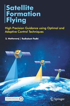 portada Satellite Formation Flying: High Precision Guidance Using Optimal and Adaptive Control Techniques (en Inglés)