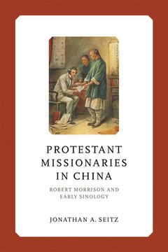 portada Protestant Missionaries in China: Robert Morrison and Early Sinology