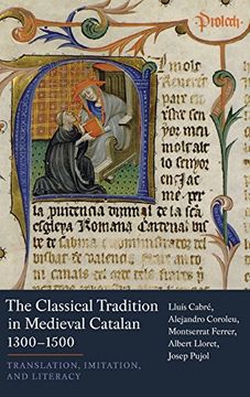 portada The Classical Tradition in Medieval Catalan, 1300-1500: Translation, Imitation, and Literacy (374) (Coleccion Tamesis: Serie a, Monografias) 