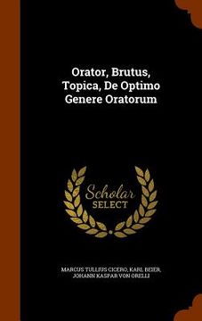 portada Orator, Brutus, Topica, De Optimo Genere Oratorum