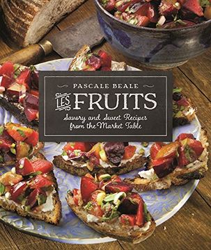 portada Les Fruits: Savory and Sweet Recipes from the Market Table
