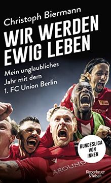 portada Wir Werden Ewig Leben: Mein Unglaubliches Jahr mit dem 1. Fc Union Berlin (en Alemán)