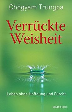 portada Verrückte Weisheit - Leben Ohne Hoffnung und Furcht (en Alemán)