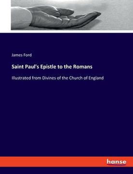 portada Saint Paul's Epistle to the Romans: Illustrated from Divines of the Church of England (en Inglés)