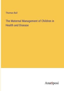 portada The Maternal Management of Children in Health and Disease (en Inglés)