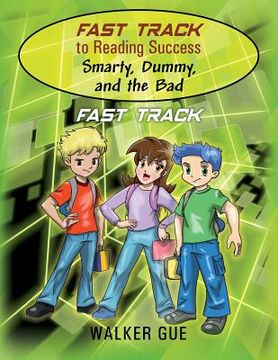portada Fast Track to Reading Success - Smarty, Dummy, and the Bad: Fast Track