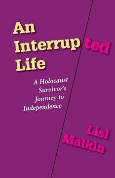 portada An Interrupted Life: A Holocaust Survivor's Journey to Independence (in English)