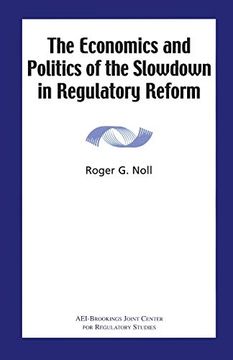 portada The Economics and Politics of the Slowdown in Regulatory Reform (en Inglés)