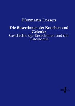 portada Die Resectionen der Knochen und Gelenke: Geschichte der Resectionen und der Osteotomie (German Edition)