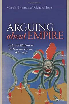 portada Arguing About Empire: Imperial Rhetoric in Britain and France, 1882-1956 (en Inglés)