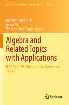 portada Algebra and Related Topics with Applications: Icarta-2019, Aligarh, India, December 17-19 (en Inglés)