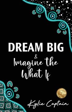 portada DREAM BIG & Imagine the What If (en Inglés)