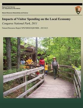portada Impacts of Visitor Spending on the Local Economy Congaree National Park, 2011 (en Inglés)