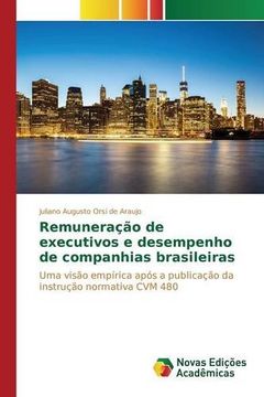 portada Remuneração de executivos e desempenho de companhias brasileiras: Uma visão empírica após a publicação da instrução normativa CVM 480 (Portuguese Edition)