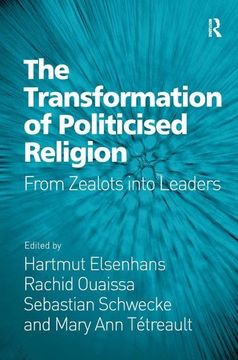 portada The Transformation of Politicised Religion: From Zealots Into Leaders (en Inglés)