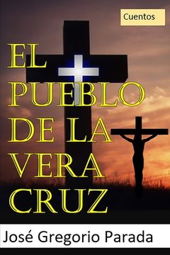 portada El pueblo de La Vera Cruz: libro de relatos