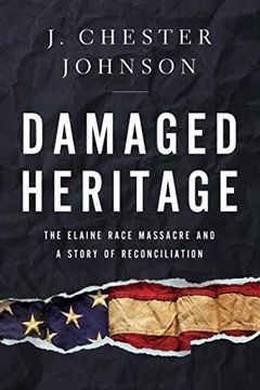 portada Damaged Heritage: The Elaine Race Massacre and a Story of Reconciliation (in English)