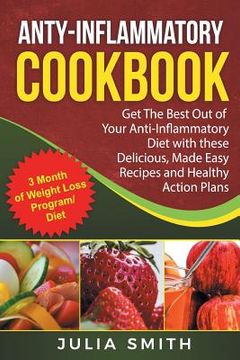 portada Anti-Inflammatory Cookbook: Anti-Inflammatory Diet Weight Loss. Get The Best Out (en Inglés)