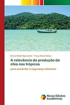 portada A Relevância da Produção da Chia nos Trópicos: Para Aumentar a Segurança Alimentar (in Portuguese)