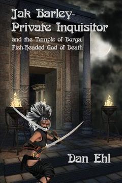 portada Jak Barley-Private Inquisitor: and the Temple of Dorga, Fish-Headed God of Death (in English)