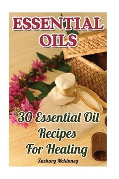 portada Essential Oils: 30 Essential Oil Recipes For Healing