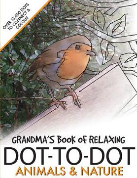 portada Grandma's Book of Relaxing Dot-to-dot: Animals & Nature (en Inglés)