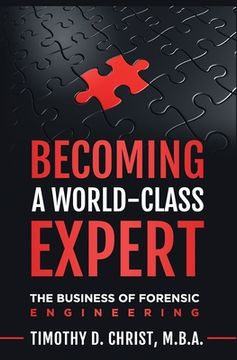 portada Becoming a World-Class Expert: The Business of Forensic Engineering (en Inglés)