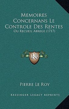 portada Memoires Concernans Le Controle Des Rentes: Ou Recueil Abrege (1717) (en Francés)