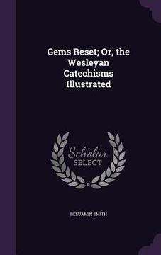 portada Gems Reset; Or, the Wesleyan Catechisms Illustrated (en Inglés)