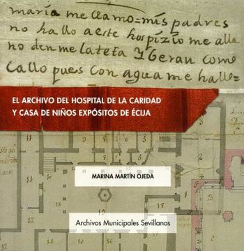 portada El Archivo del Hospital de la Caridad y Casa de Niños Expósitos de Écija: 20 (Archivos Municipales Sevillanos)