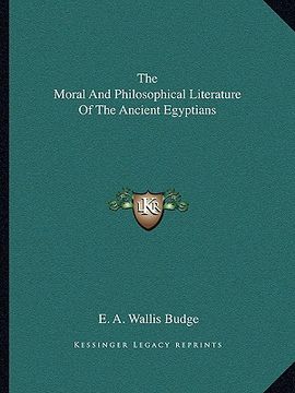 portada the moral and philosophical literature of the ancient egyptians (in English)