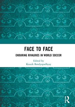 portada Face to Face: Enduring Rivalries in World Soccer (Sport in the Global Society – Contemporary Perspectives) (en Inglés)