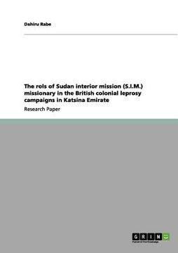 portada the rols of sudan interior mission (s.i.m.) missionary in the british colonial leprosy campaigns in katsina emirate
