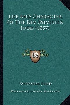 portada life and character of the rev. sylvester judd (1857) (en Inglés)