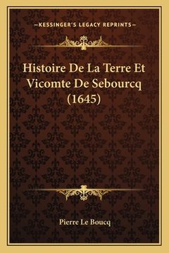 portada Histoire De La Terre Et Vicomte De Sebourcq (1645) (en Francés)