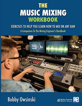 portada The Music Mixing Workbook: Exercises to Help you Learn how to mix on any daw 