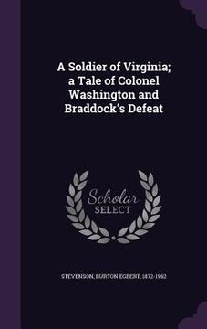 portada A Soldier of Virginia; a Tale of Colonel Washington and Braddock's Defeat (en Inglés)