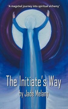 portada The Initiate's Way: A Magickal Journey into Spiritual Alchemy (en Inglés)