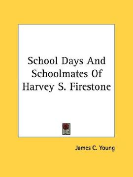 portada school days and schoolmates of harvey s. firestone (in English)