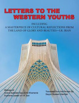 portada Letters to the Western Youths Including a Masterpiece of Cultural Reflections from the Land of Glory and Beauties-I.R. Iran (en Inglés)