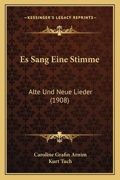 portada Es Sang Eine Stimme: Alte Und Neue Lieder (1908) (en Alemán)