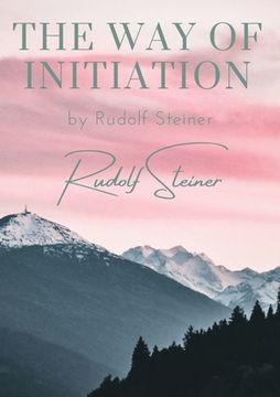 portada The way of initiation: by Rudolf Steiner 