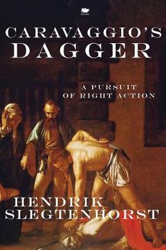 portada Caravaggio's Dagger: A Pursuit of Right Action (en Inglés)