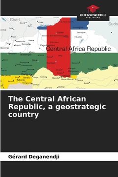 portada The Central African Republic, a geostrategic country (en Inglés)