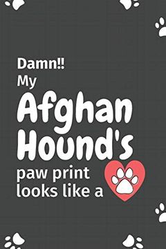 portada Damn! My Afghan Hound's paw Print Looks Like a: For Afghan Hound dog Fans 