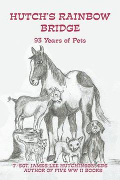 portada Hutch's Rainbow Bridge: 93 Years of Pets (en Inglés)