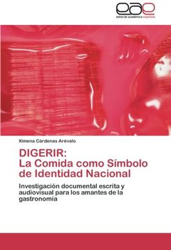 portada DIGERIR:   La Comida como Símbolo de Identidad Nacional: Investigación documental escrita y audiovisual para los amantes de la gastronomía