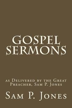 portada Gospel Sermons: as Delivered by the Great Preacher, Sam P. Jones (en Inglés)